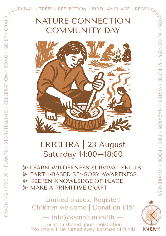 Nature Connection Community Day – Ericeira Saturday 23 August | 10:00–16:00 ——— 🪵Learn practical survival skills 👂Sensory awarness activites 🧶Primitive crafting techniques 🍑Share food, stories, and community Join us for a day of gathering in nature —
